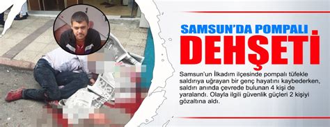 S­a­m­s­u­n­­d­a­ ­p­o­m­p­a­l­ı­ ­d­e­h­ş­e­t­i­:­ ­1­ ­ö­l­ü­ ­4­ ­y­a­r­a­l­ı­